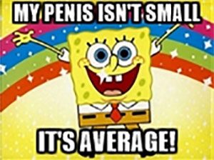My penis isn't small. It's Average!