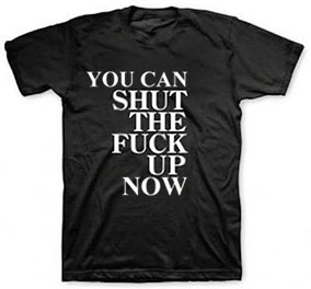 YOU_CAN_SHUT_THE_f_UP_NOW_t-shirt