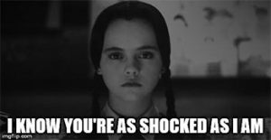 Wednesday_Addams_I_know_youre_as_shocked_as_I-am
